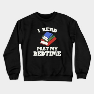 I read past my bedtime Crewneck Sweatshirt